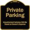Signmission Designer Series-Private Parking Unauthorized Vehicles Will Be Towed Owner E, 18" x 18", BG-1818-9776 A-DES-BG-1818-9776 - alternate 1